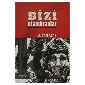 BIZI UTANDIRANLAR - A. CAN ATAŞ