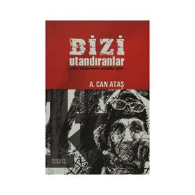 BIZI UTANDIRANLAR - A. CAN ATAŞ