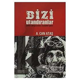 BIZI UTANDIRANLAR - A. CAN ATAŞ