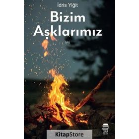 Bizim Aşklarımız - İdris Yiğit