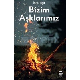 Bizim Aşklarımız - İdris Yiğit