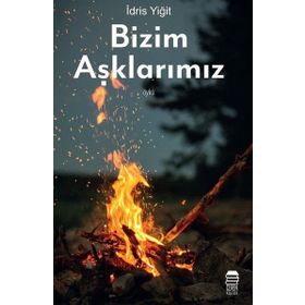 Bizim Aşklarımız - İdris Yiğit
