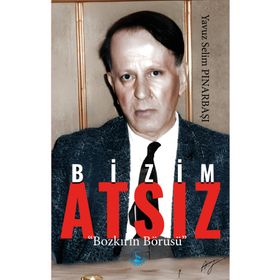 Bizim Atsız Bozkırın Börüsü - Yavuz Selim Pınarbaşı