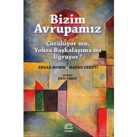Bizim Avrupamız Çözülüyor mu, Yoksa Başkalaşıma mı Uğruyor