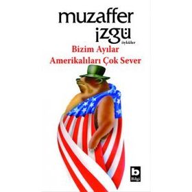 BIZIM AYILAR AMERİKALILARI ÇOK SEVER - MUZAFFER İZGU