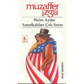 BIZIM AYILAR AMERİKALILARI ÇOK SEVER - MUZAFFER İZGU