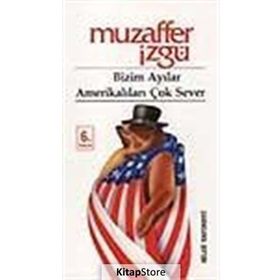 BIZIM AYILAR AMERİKALILARI ÇOK SEVER - MUZAFFER İZGU