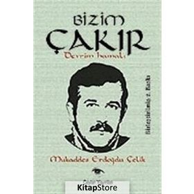 BIZIM ÇAKIR DEVRIM HAMALI - MUKADDES ERDOĞDU ÇELİK