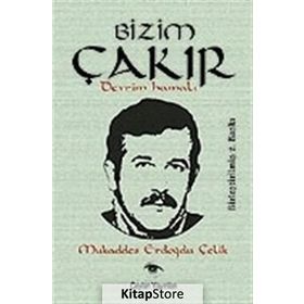 BIZIM ÇAKIR DEVRIM HAMALI - MUKADDES ERDOĞDU ÇELİK