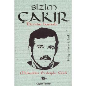 BIZIM ÇAKIR DEVRIM HAMALI - MUKADDES ERDOĞDU ÇELİK