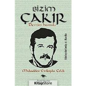 BIZIM ÇAKIR DEVRIM HAMALI - MUKADDES ERDOĞDU ÇELİK