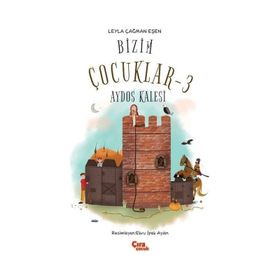Bizim Çocuklar 3 - Aydos Kalesi - Leyla Çağman Eşen
