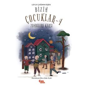 Bizim Çocuklar-4 Zombilere Karşı Çıra Çocuk Yayınları
