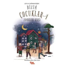 Bizim Çocuklar-4 Zombilere Karşı Çıra Çocuk Yayınları