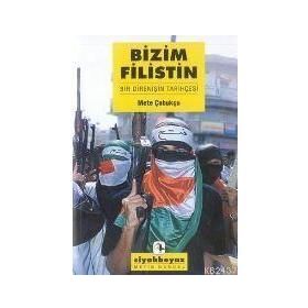 BIZIM FILISTIN BIR DİRENİŞİN TARİHÇESİ - METE ÇUBUKÇU