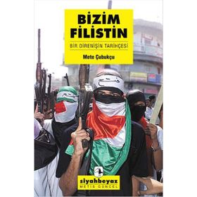 BIZIM FILISTIN BIR DİRENİŞİN TARİHÇESİ - METE ÇUBUKÇU