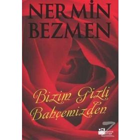 Bizim Gizli Bahçemizden - Nermin Bezmen