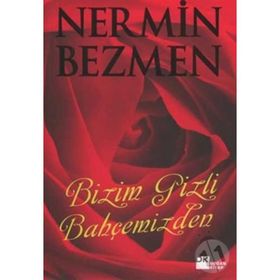 Bizim Gizli Bahçemizden - Nermin Bezmen