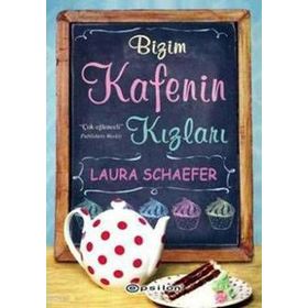 BIZIM KAFENIN KIZLARI - LAURA SCHAEFER