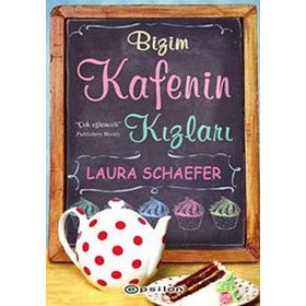 BIZIM KAFENIN KIZLARI - LAURA SCHAEFER