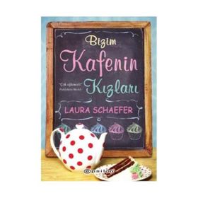BIZIM KAFENIN KIZLARI - LAURA SCHAEFER