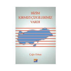 BIZIM KIRMIZI ÇİZGİLERİMİZ VARDI - ÇAĞRI ERHAN