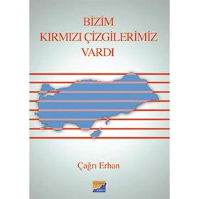 BIZIM KIRMIZI ÇİZGİLERİMİZ VARDI - ÇAĞRI ERHAN