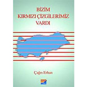 BIZIM KIRMIZI ÇİZGİLERİMİZ VARDI - ÇAĞRI ERHAN