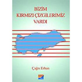 BIZIM KIRMIZI ÇİZGİLERİMİZ VARDI - ÇAĞRI ERHAN