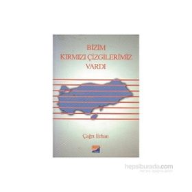 BIZIM KIRMIZI ÇİZGİLERİMİZ VARDI - ÇAĞRI ERHAN