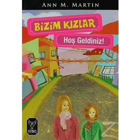BIZIM KIZLAR / HOŞ GELDINIZ ! - ANN M. MARTIN