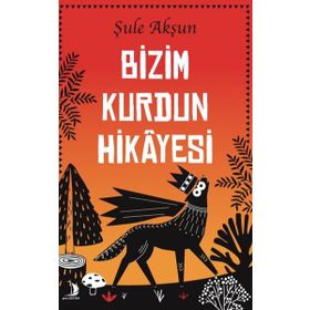 Bizim Kurdun Hikayesi - Şule Akşun