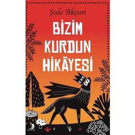 Bizim Kurdun Hikayesi - Şule Akşun