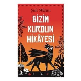 Bizim Kurdun Hikayesi - Şule Akşun