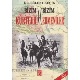 Bizim Kürtler Ermeniler - Bülent Keçik
