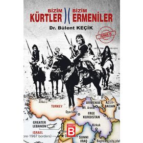 Bizim Kürtler Ermeniler - Bülent Keçik