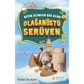 Bizim Âlimler Bir Âlem 1 Olağanüstü Serüven Ferhan Tan Aydın Pırıltı Kitapları