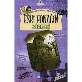 Bizim Mahallenin Dedektifleri Eski Konağın Gizemi - Ahmet Ay