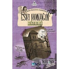 Bizim Mahallenin Dedektifleri Eski Konağın Gizemi - Ahmet Ay