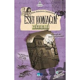 Bizim Mahallenin Dedektifleri Eski Konağın Gizemi - Ahmet Ay