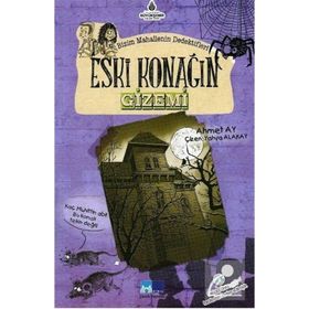 Bizim Mahallenin Dedektifleri Eski Konağın Gizemi - Ahmet Ay