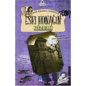 Bizim Mahallenin Dedektifleri Eski Konağın Gizemi - Ahmet Ay