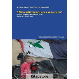 Bizim Müstakbel Hep Harap Oldu - A. Banu Hülür Dr. Yusuf Ekinci Yusuf Ekinci A. Banu Hülür ali caglar deniz