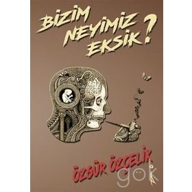 Bizim Neyimiz Eksik? - Özgür Özçelik