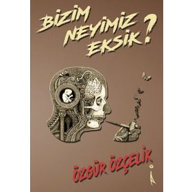 Bizim Neyimiz Eksik? - Özgür Özçelik