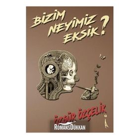 Bizim Neyimiz Eksik? - Özgür Özçelik