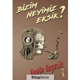 Bizim Neyimiz Eksik? - Özgür Özçelik