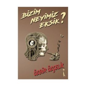 Bizim Neyimiz Eksik? - Özgür Özçelik