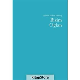 Bizim Oğlan- Ahmet Hakan Karataş
