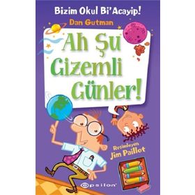 Bizim Okul Bi’ Acayip #13: Ah Şu Gizemli Günler ! - Dan Gutman
